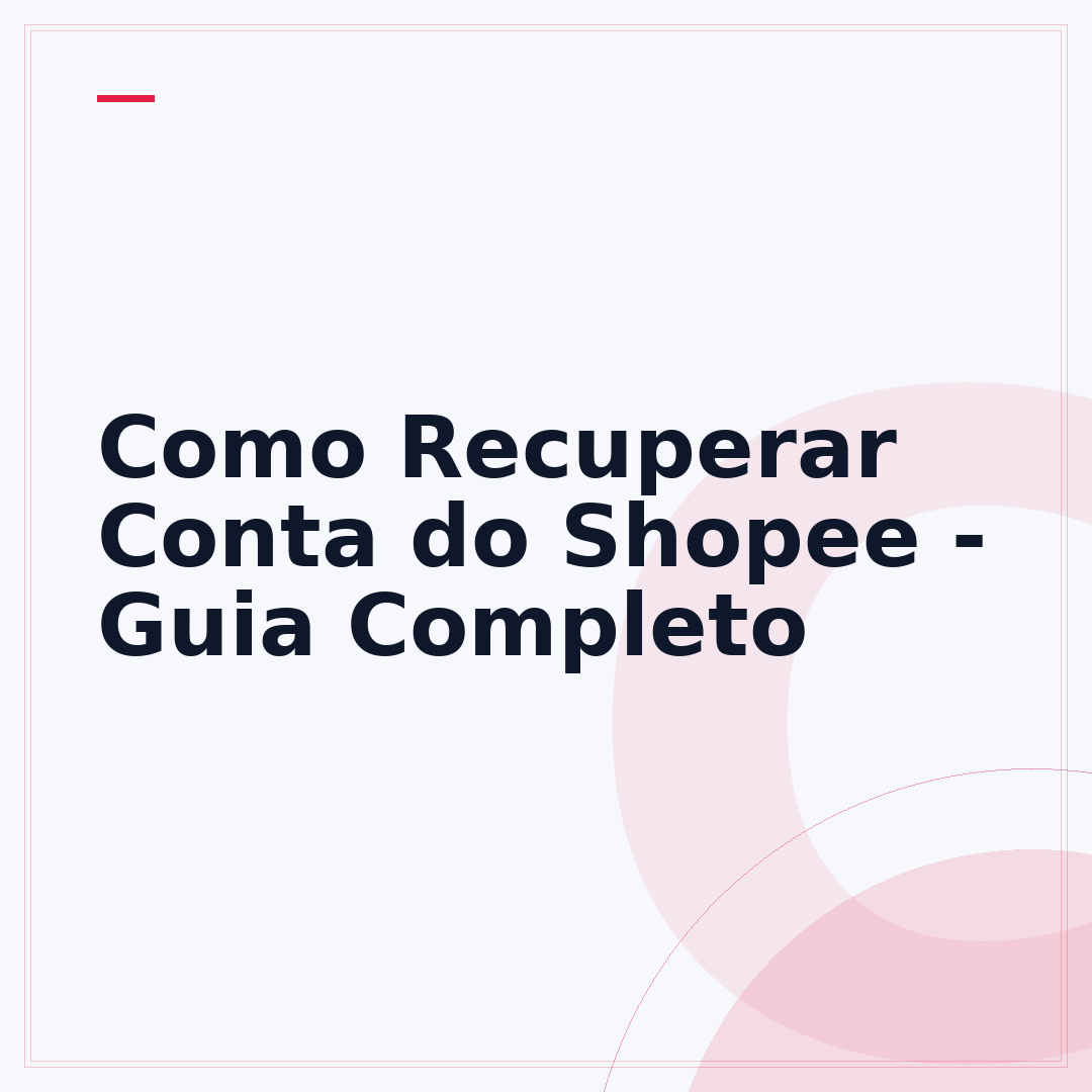 Como Recuperar Conta do Shopee - Guia Completo