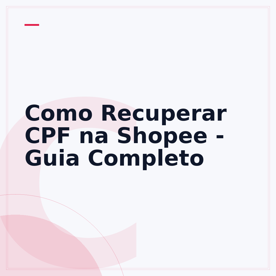Como Recuperar CPF na Shopee - Guia Completo