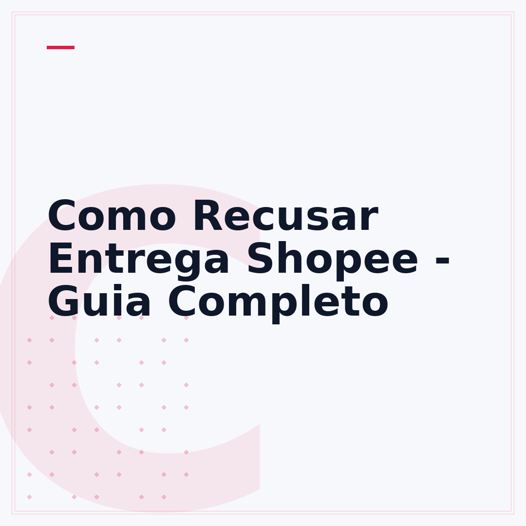 Como Recusar Entrega Shopee - Guia Completo