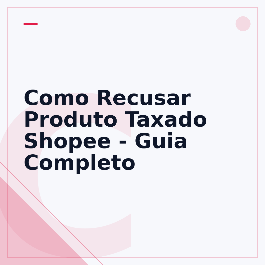 Como Recusar Produto Taxado Shopee - Guia Completo