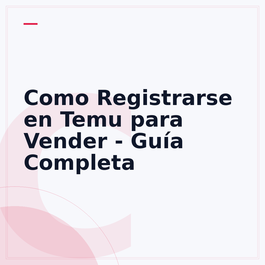 Como Registrarse en Temu para Vender - Guía Completa
