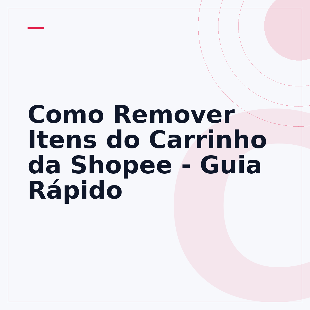 Como Remover Itens do Carrinho da Shopee - Guia Rápido