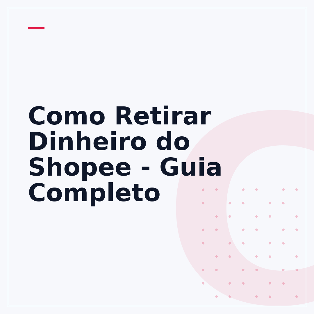 Como Retirar Dinheiro do Shopee - Guia Completo