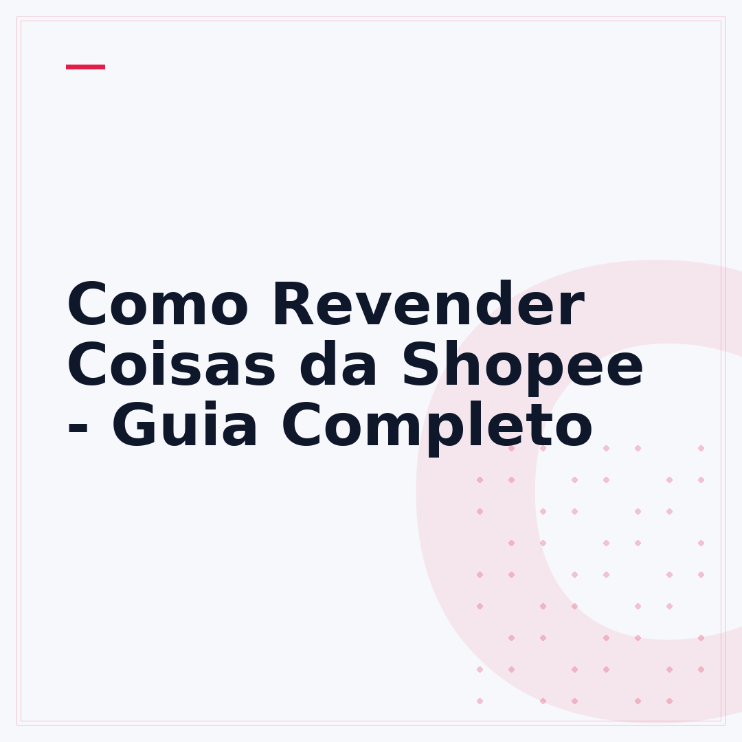 Como Revender Coisas da Shopee - Guia Completo