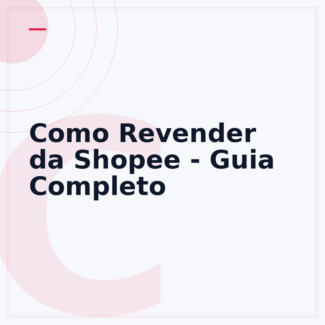 Como Revender da Shopee - Guia Completo