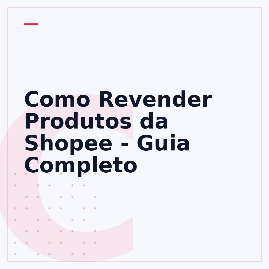 Como Revender Produtos da Shopee - Guia Completo