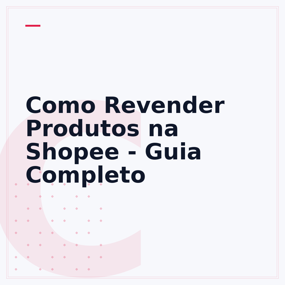 Como Revender Produtos na Shopee - Guia Completo