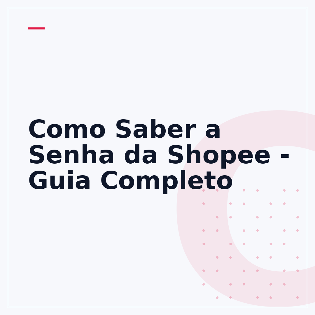 Como Saber a Senha da Shopee - Guia Completo