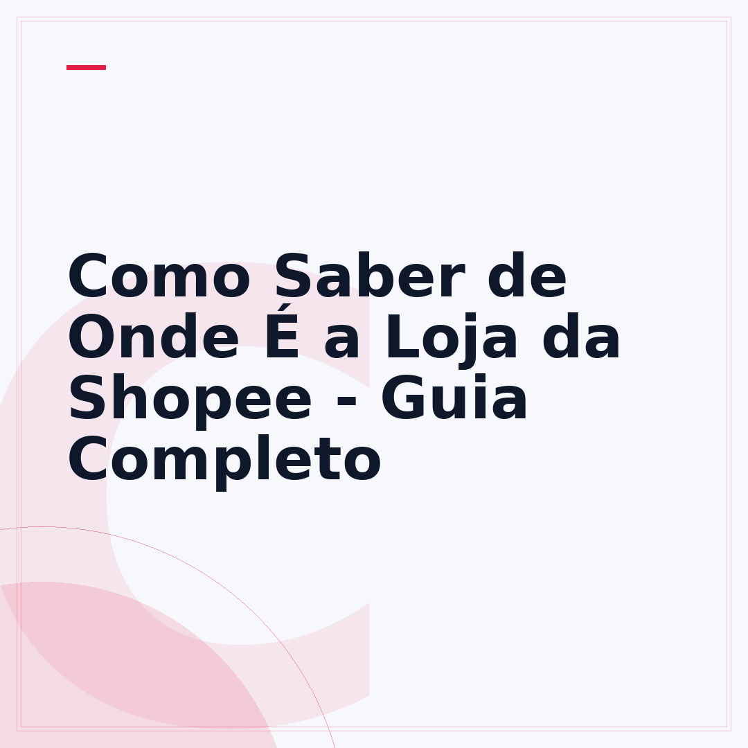 Como Saber de Onde É a Loja da Shopee - Guia Completo