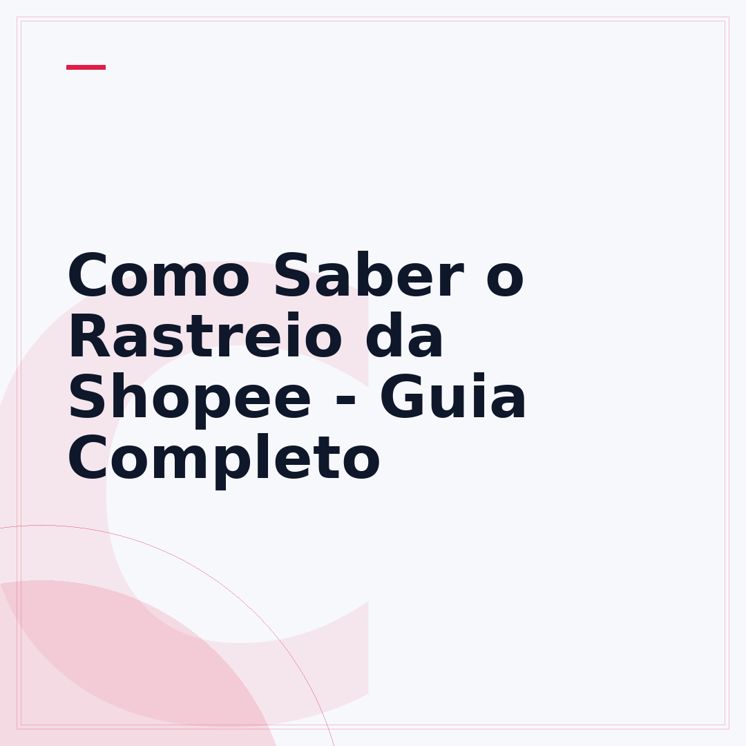 Como Saber o Rastreio da Shopee - Guia Completo