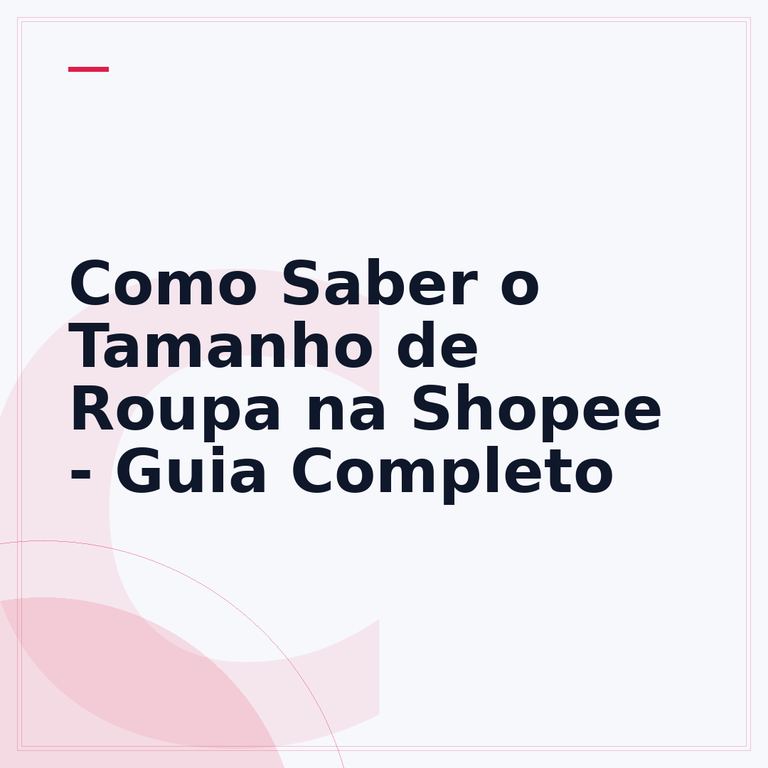 Como Saber o Tamanho de Roupa na Shopee - Guia Completo