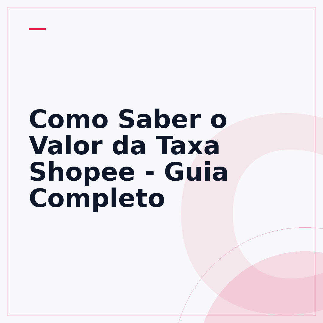 Como Saber o Valor da Taxa Shopee - Guia Completo