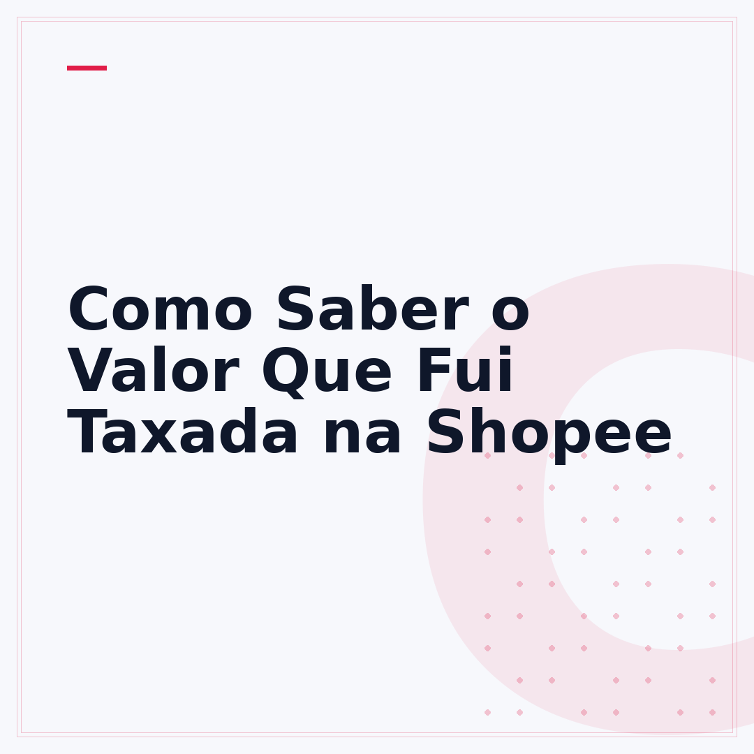 Como Saber o Valor Que Fui Taxada na Shopee