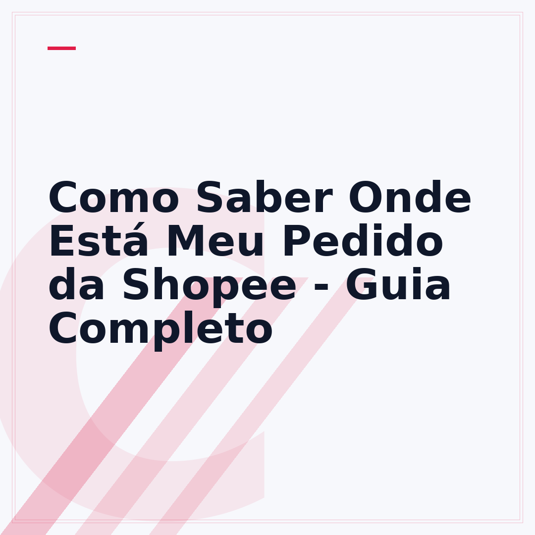 Como Saber Onde Está Meu Pedido da Shopee - Guia Completo