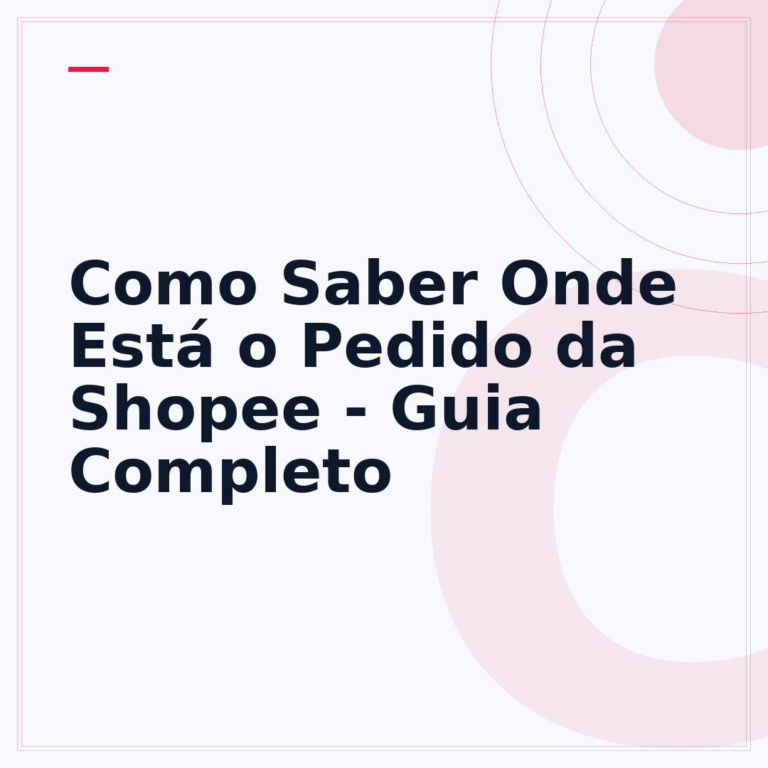 Como Saber Onde Está o Pedido da Shopee - Guia Completo