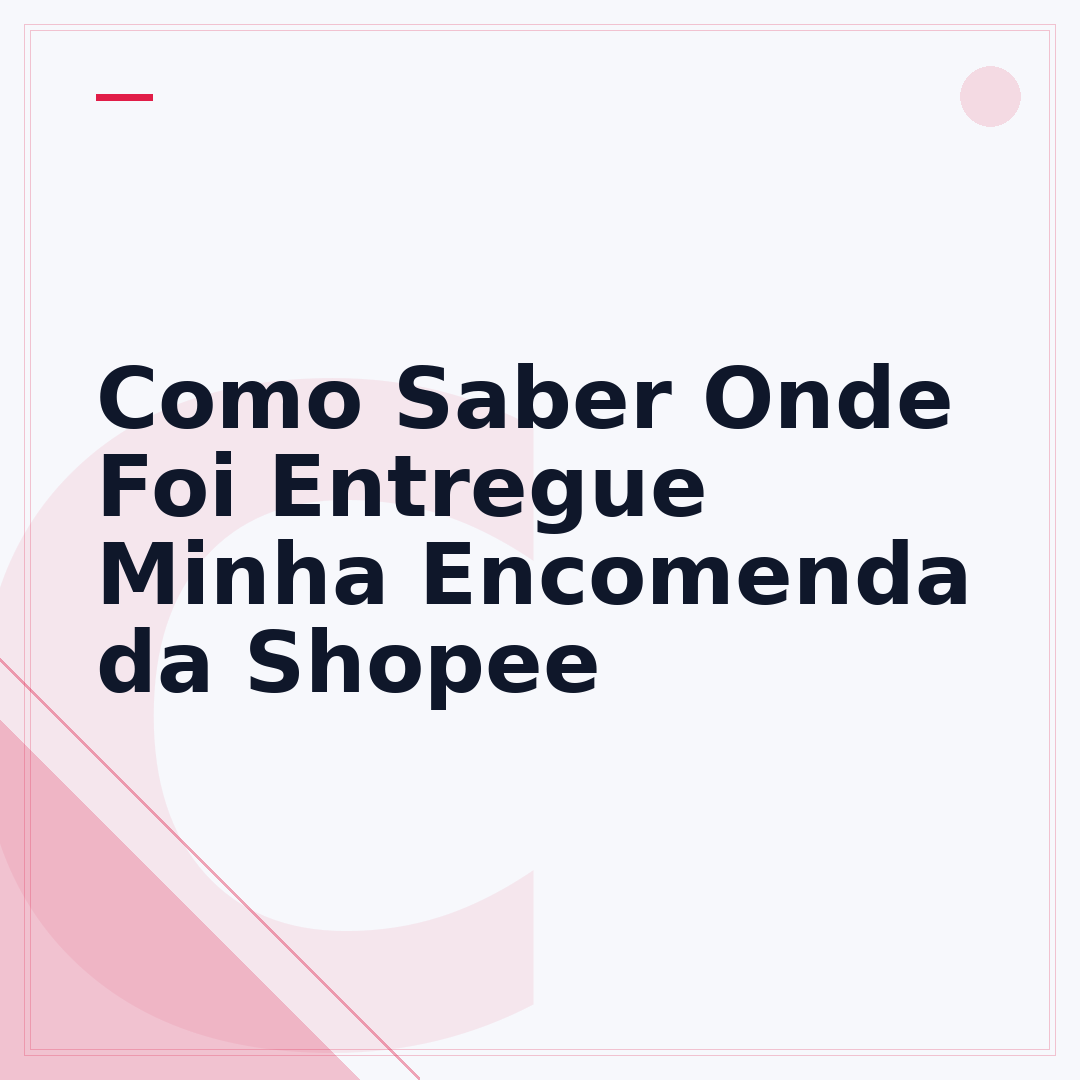 Como Saber Onde Foi Entregue Minha Encomenda da Shopee