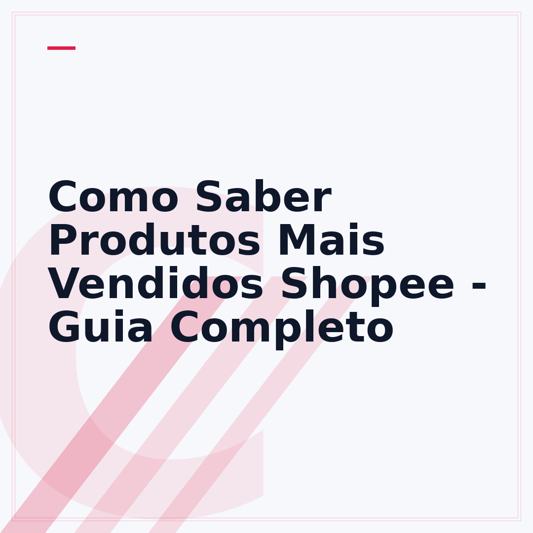 Como Saber Produtos Mais Vendidos Shopee - Guia Completo