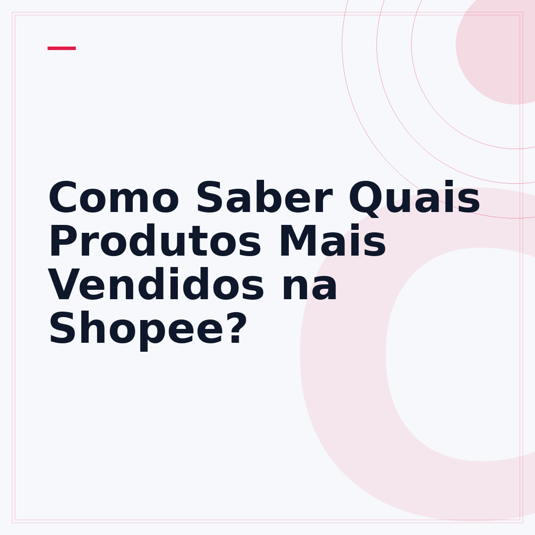 Como Saber Quais Produtos Mais Vendidos na Shopee?