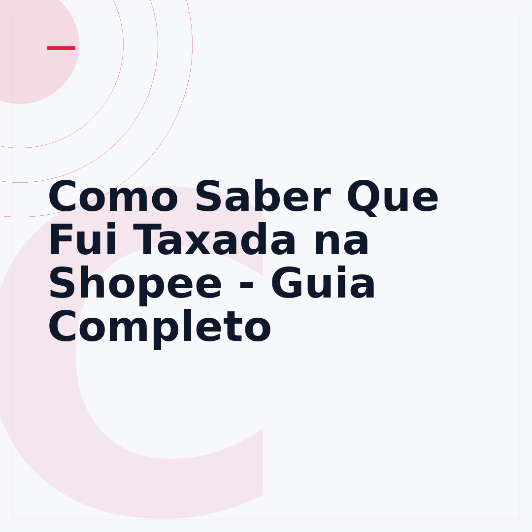Como Saber Que Fui Taxada na Shopee - Guia Completo
