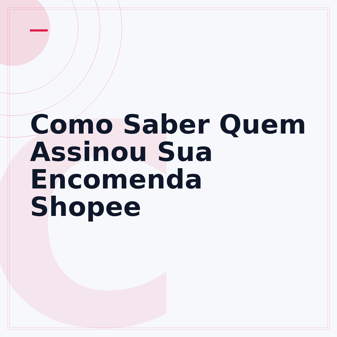 Como Saber Quem Assinou Sua Encomenda Shopee