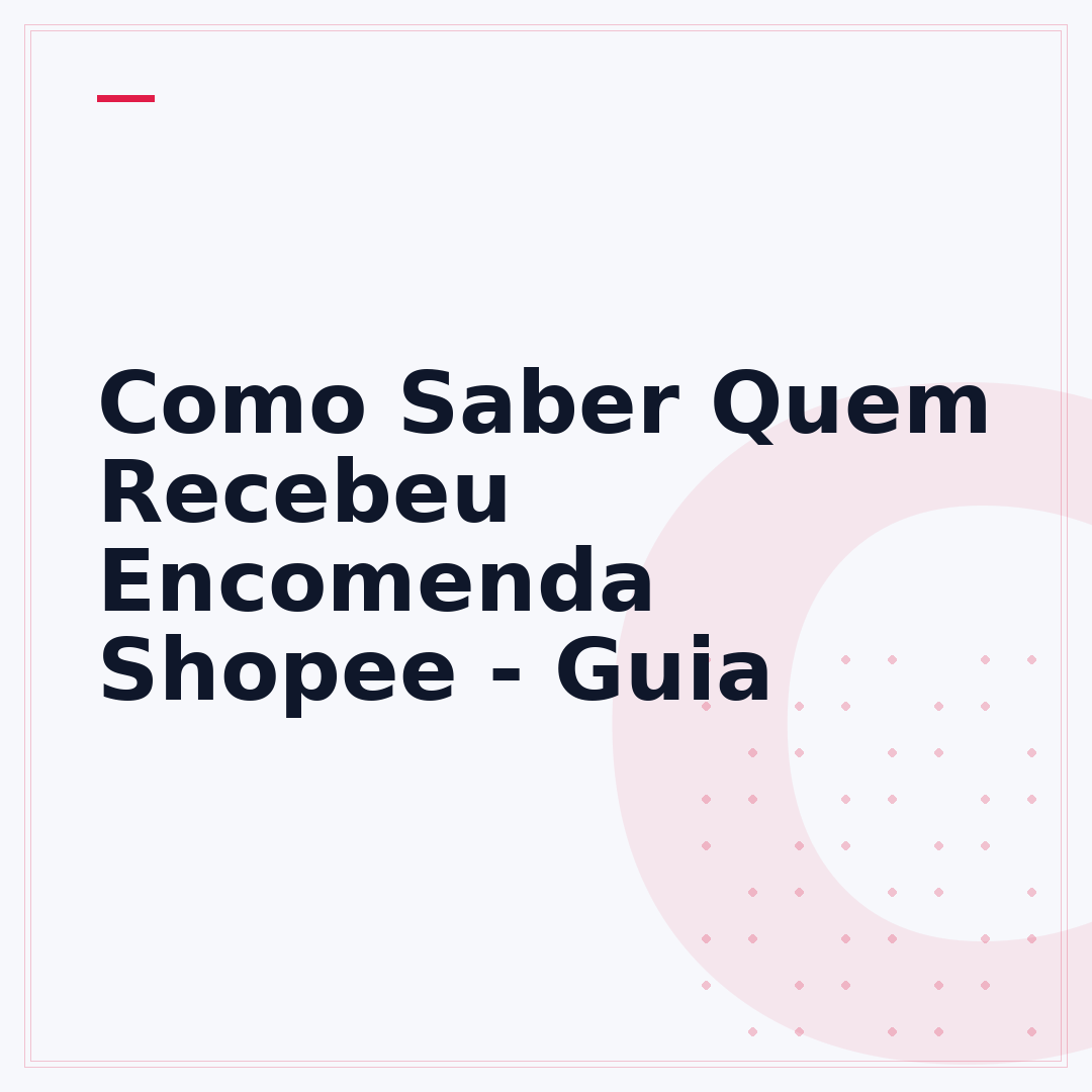 Como Saber Quem Recebeu Encomenda Shopee - Guia