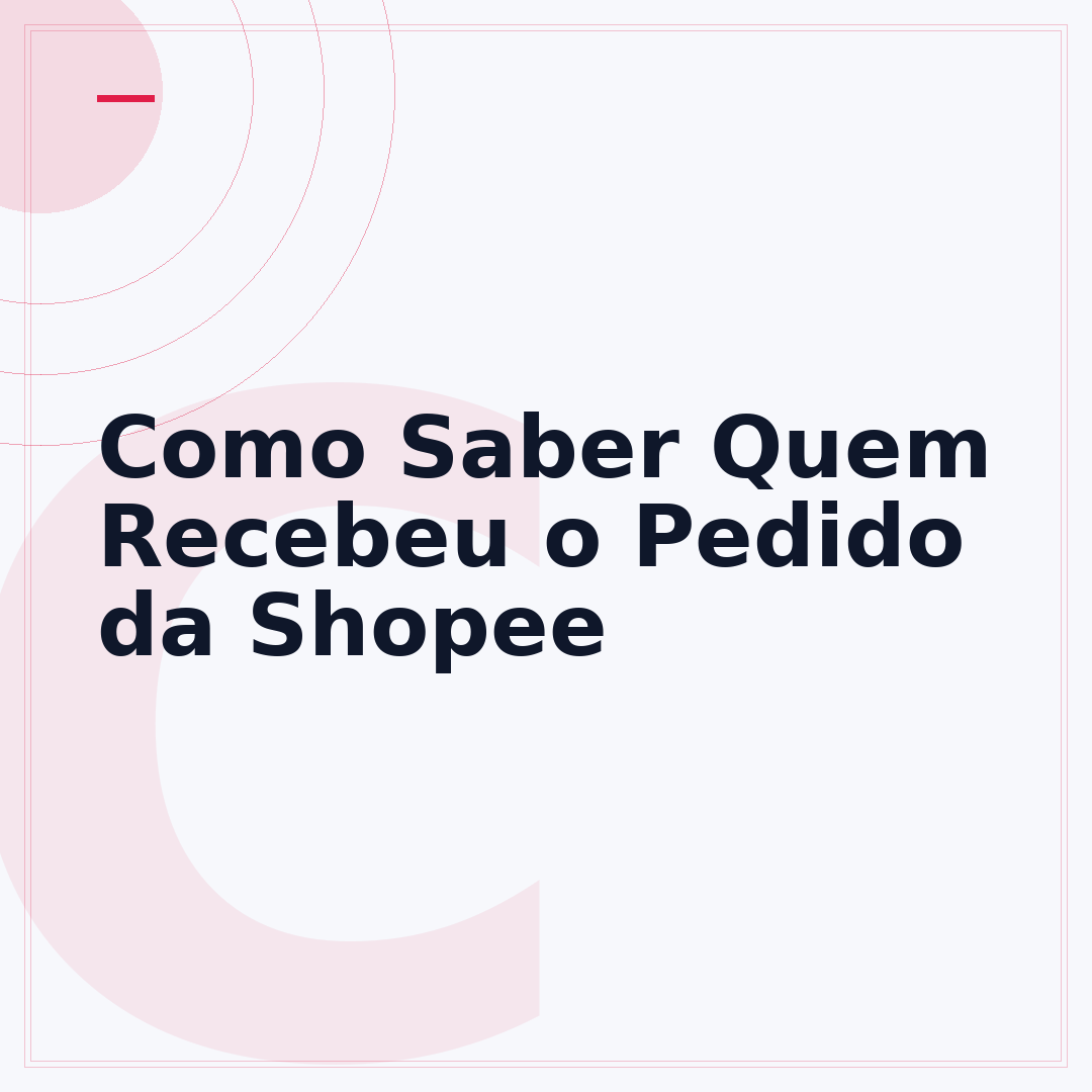 Como Saber Quem Recebeu o Pedido da Shopee
