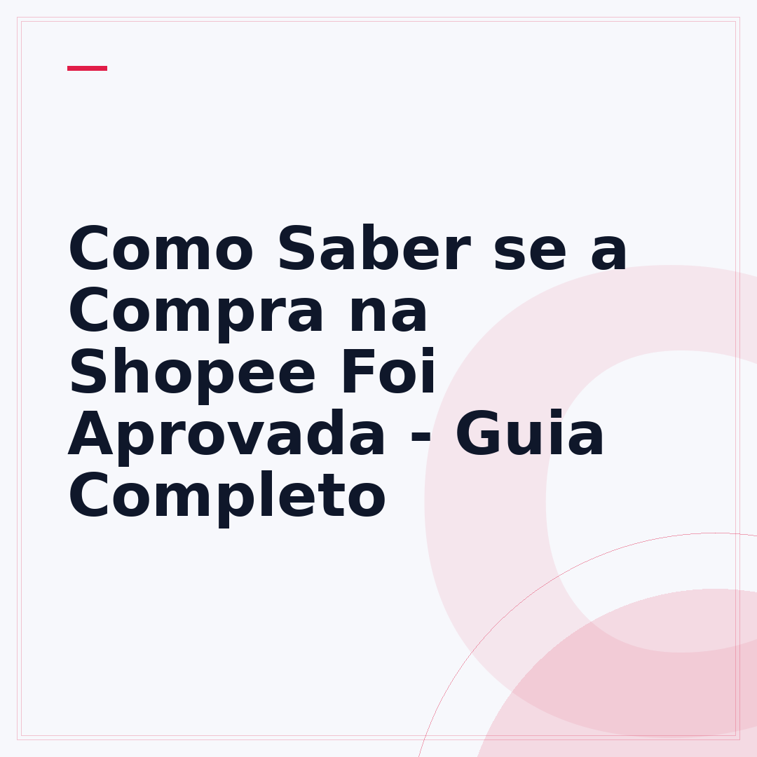 Como Saber se a Compra na Shopee Foi Aprovada - Guia Completo