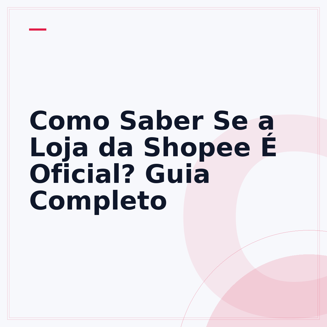 Como Saber Se a Loja da Shopee É Oficial? Guia Completo