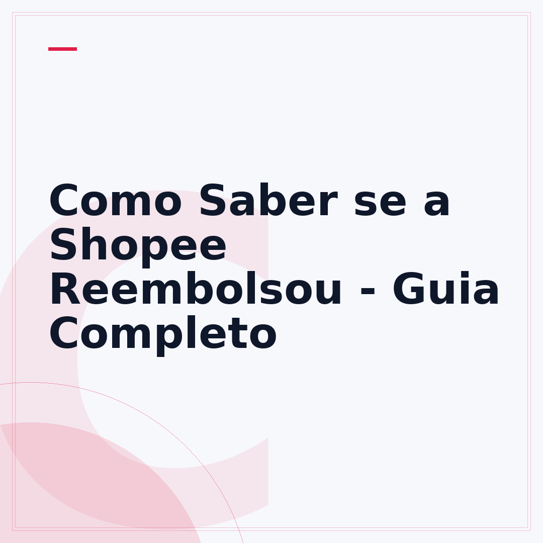 Como Saber se a Shopee Reembolsou - Guia Completo