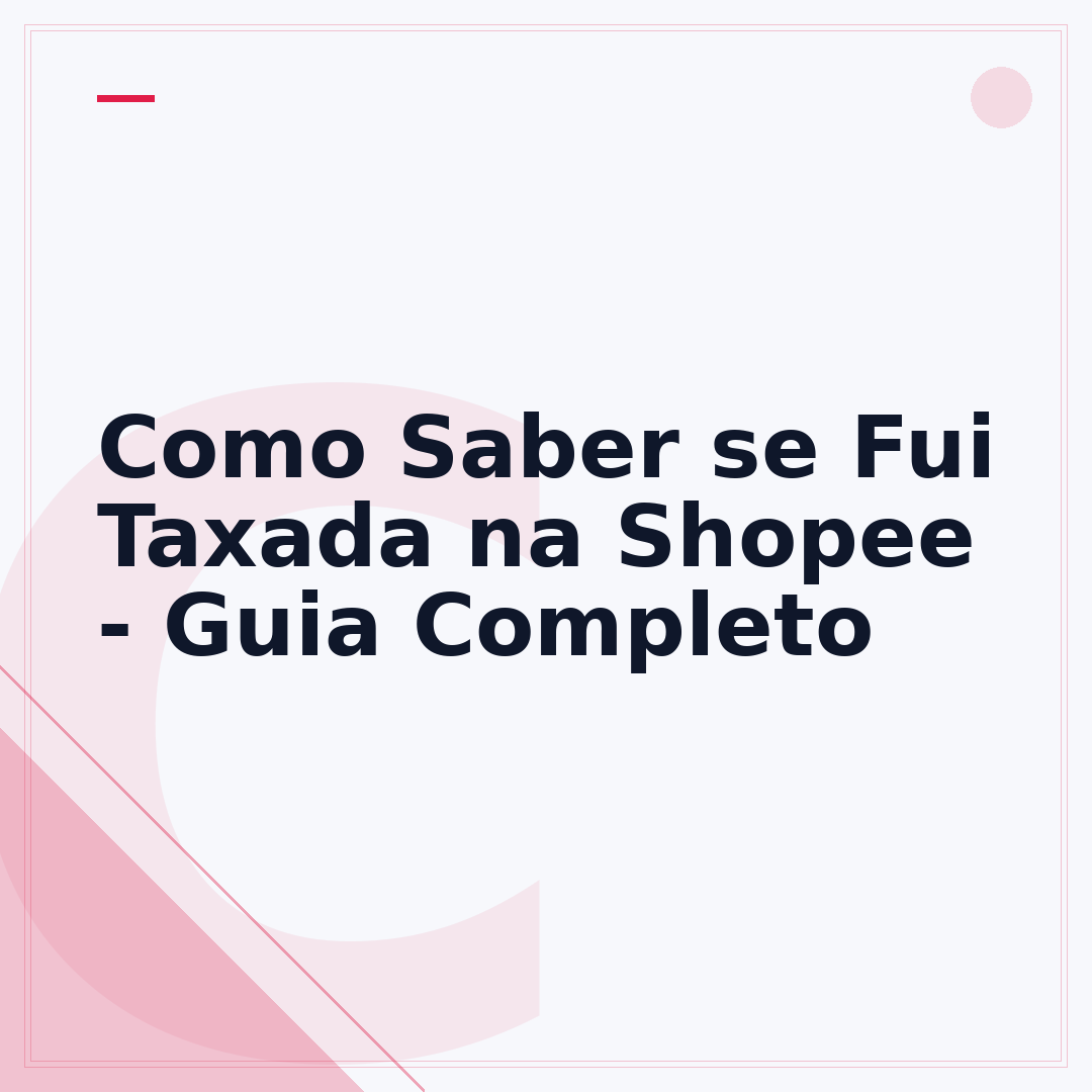 Como Saber se Fui Taxada na Shopee - Guia Completo