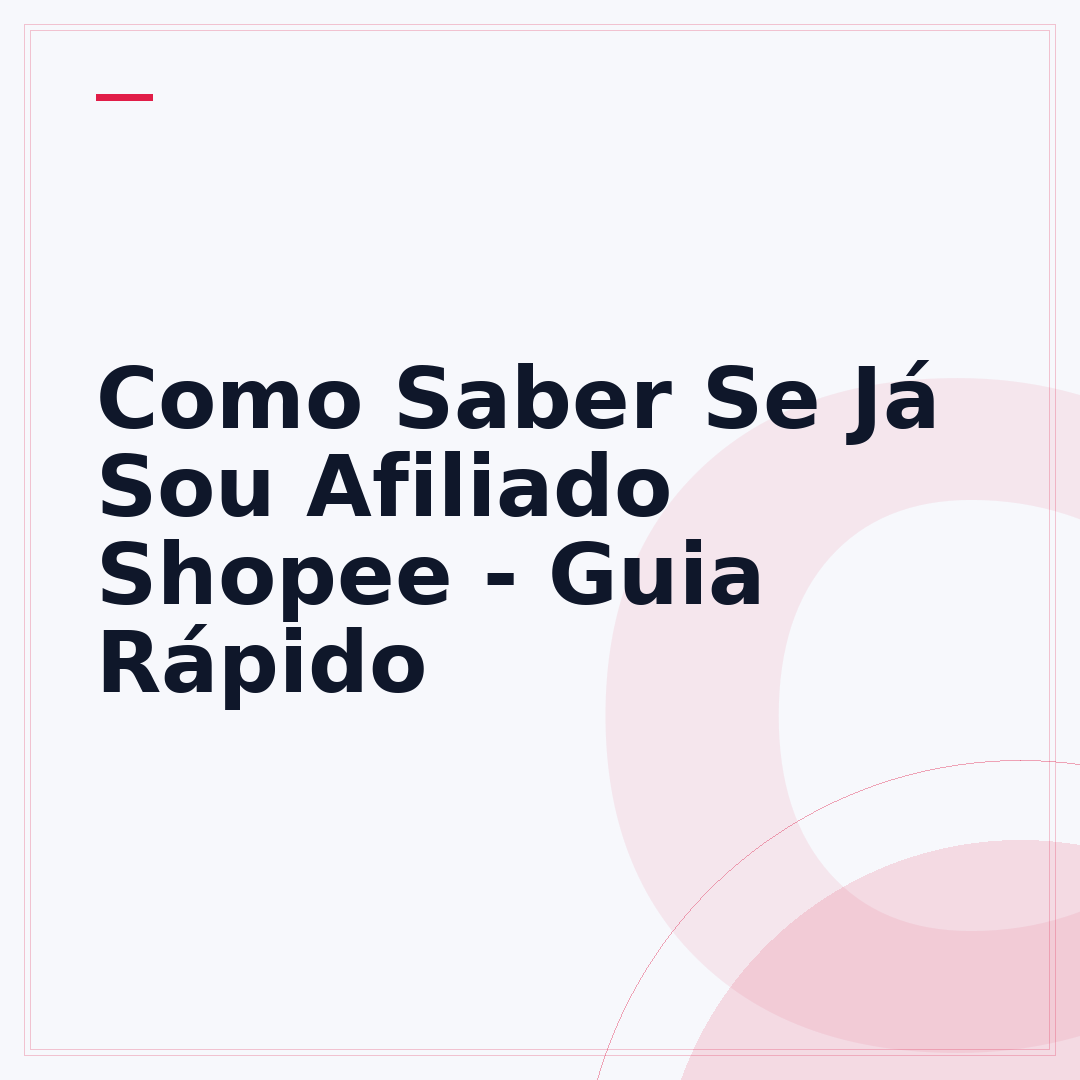 Como Saber Se Já Sou Afiliado Shopee - Guia Rápido
