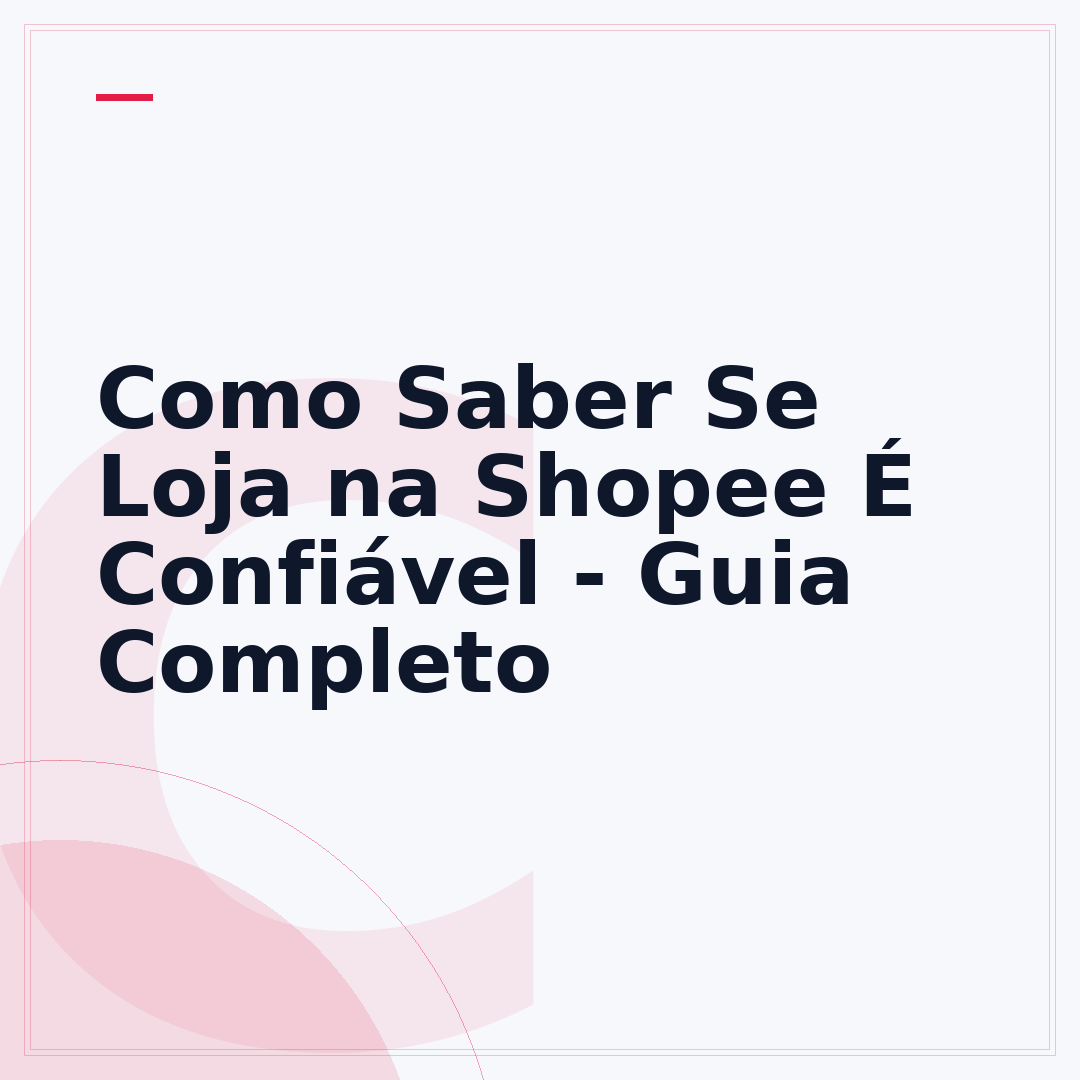 Como Saber Se Loja na Shopee É Confiável - Guia Completo