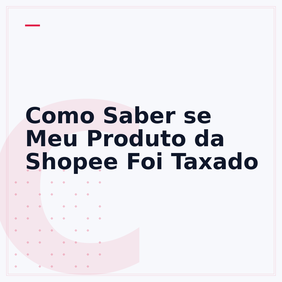 Como Saber se Meu Produto da Shopee Foi Taxado