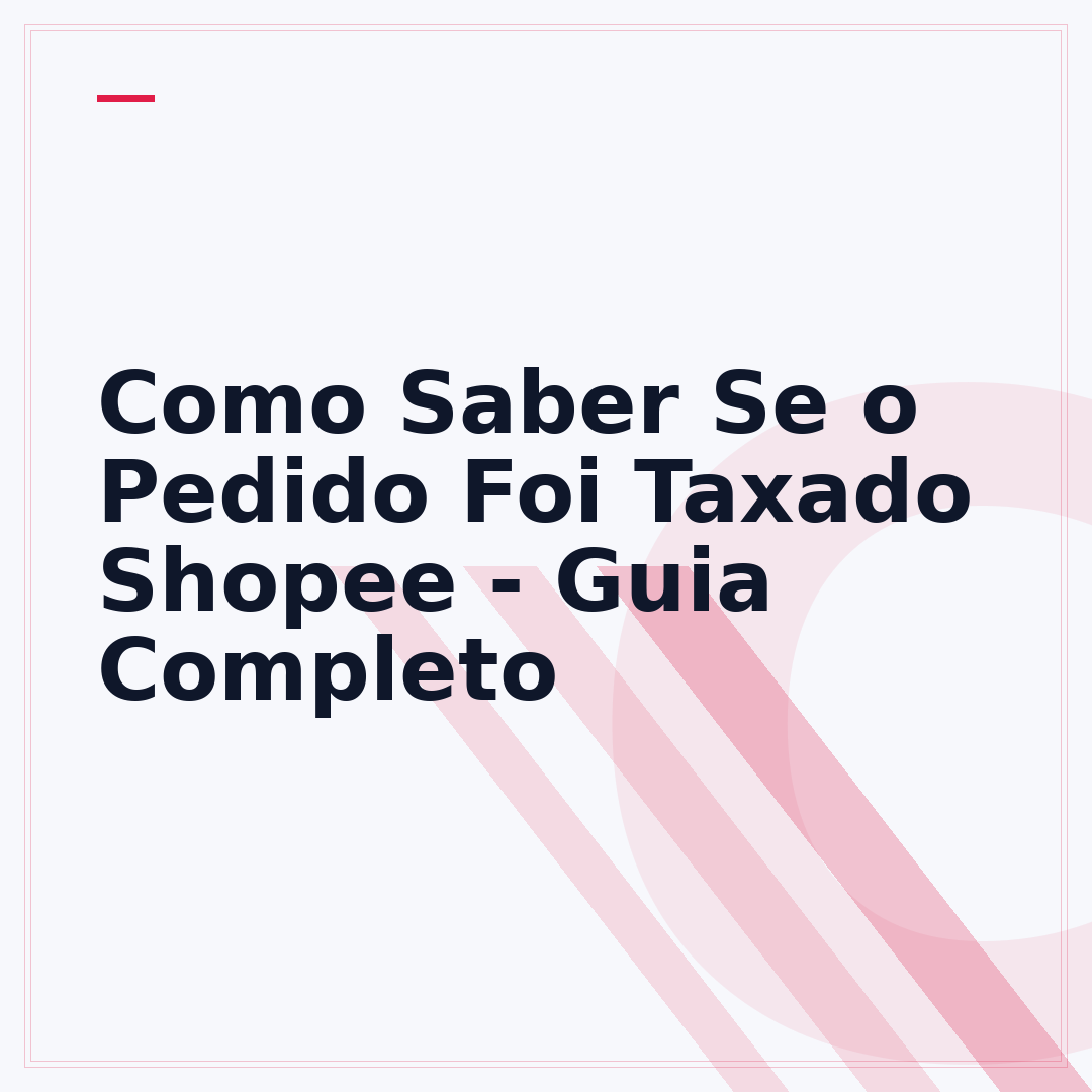 Como Saber Se o Pedido Foi Taxado Shopee - Guia Completo