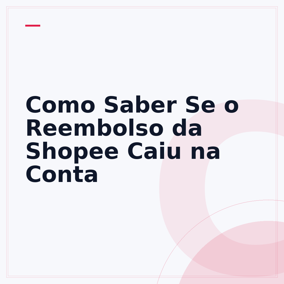 Como Saber Se o Reembolso da Shopee Caiu na Conta