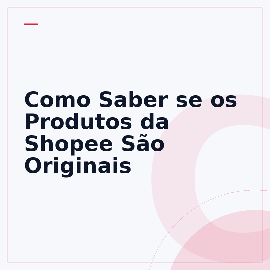 Como Saber se os Produtos da Shopee São Originais