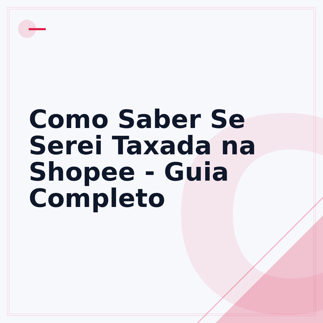 Como Saber Se Serei Taxada na Shopee - Guia Completo