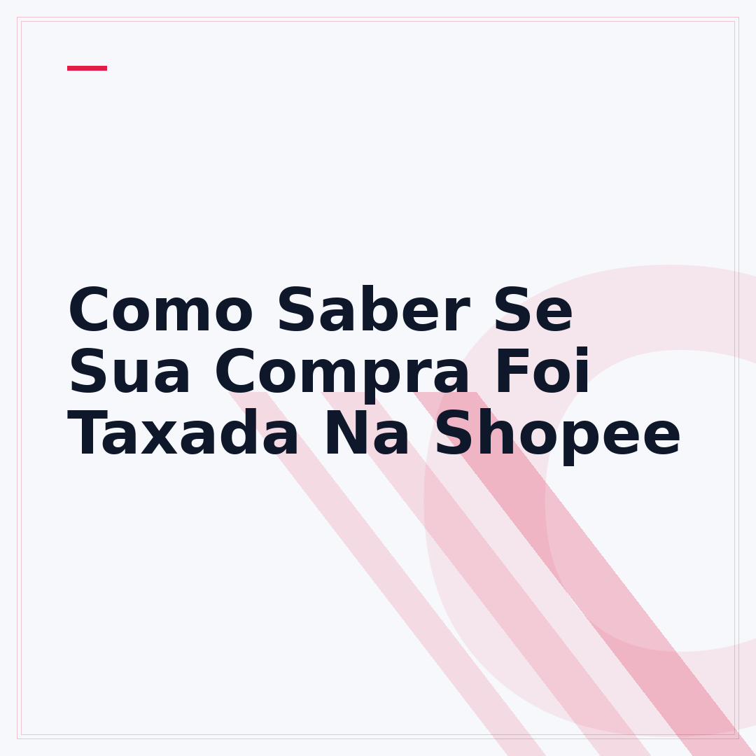 Como Saber Se Sua Compra Foi Taxada Na Shopee