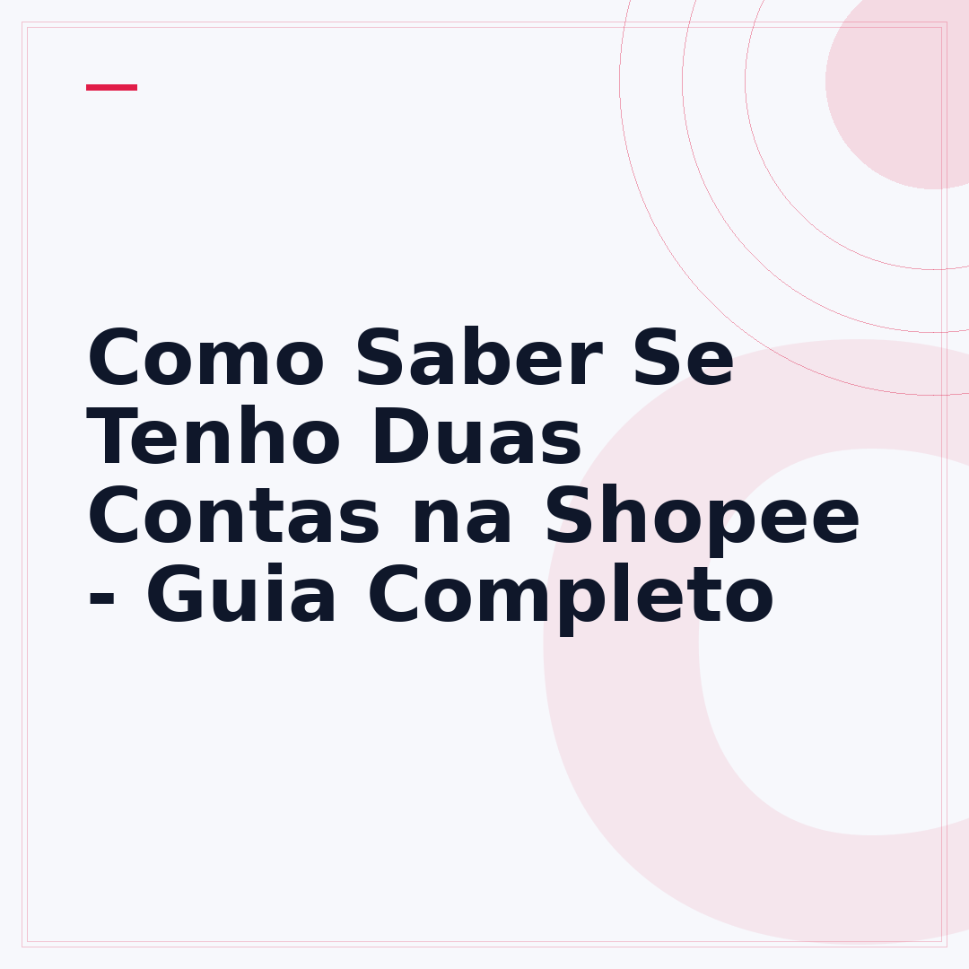 Como Saber Se Tenho Duas Contas na Shopee - Guia Completo