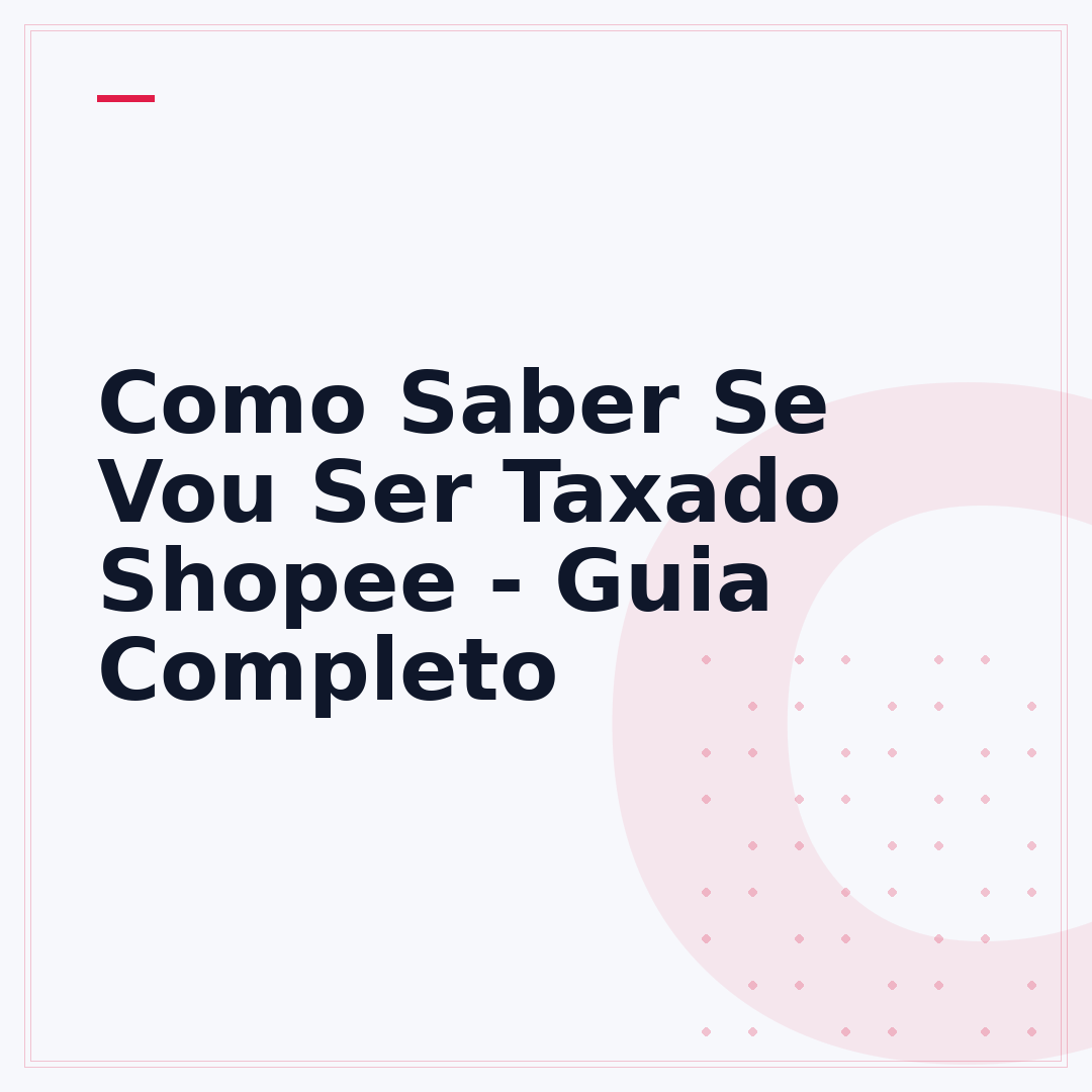 Como Saber Se Vou Ser Taxado Shopee - Guia Completo