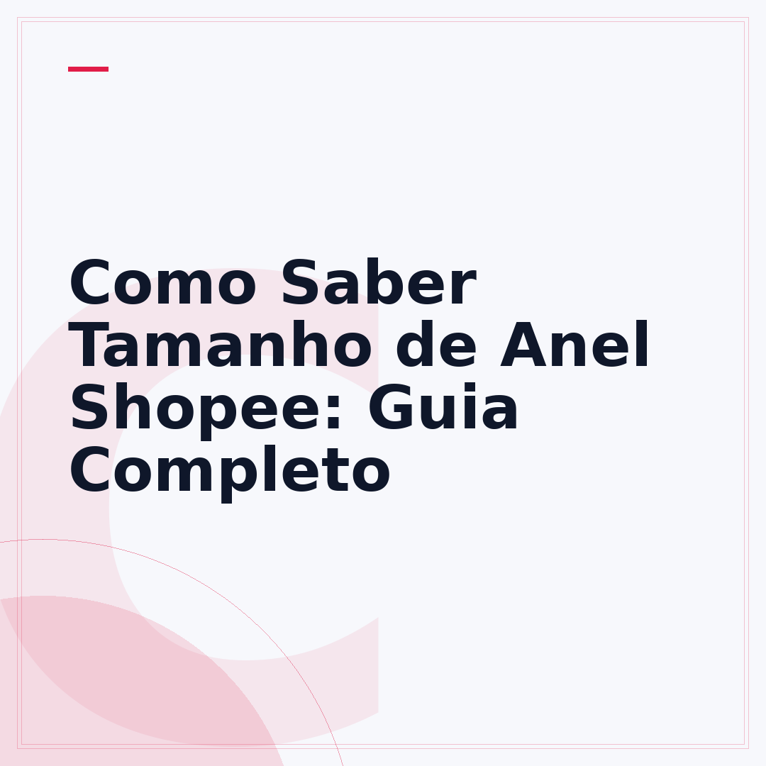 Como Saber Tamanho de Anel Shopee: Guia Completo
