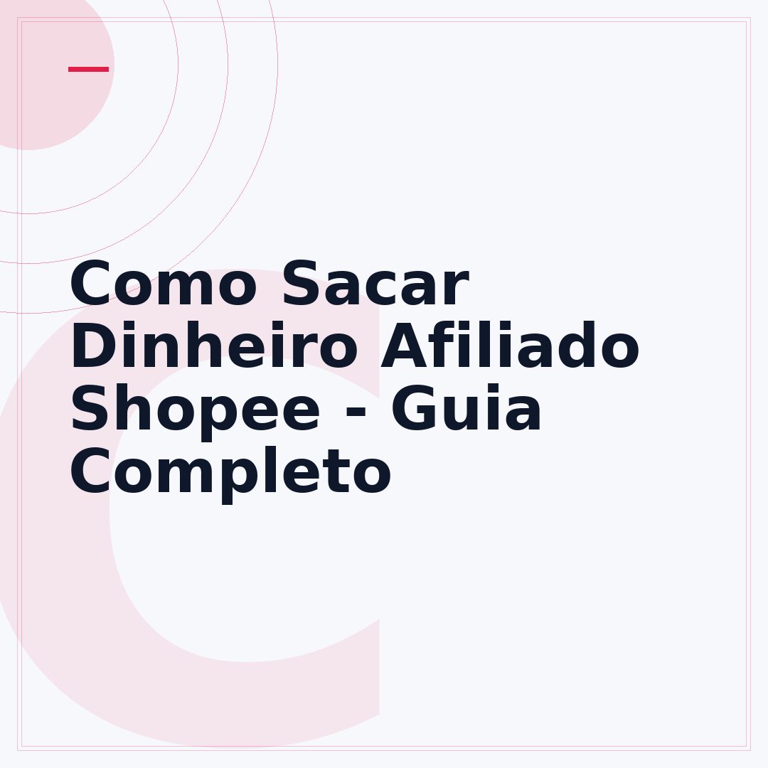 Como Sacar Dinheiro Afiliado Shopee - Guia Completo