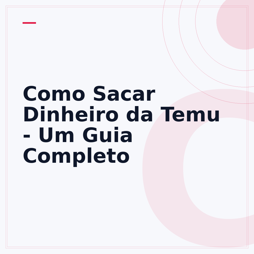 Como Sacar Dinheiro da Temu - Um Guia Completo