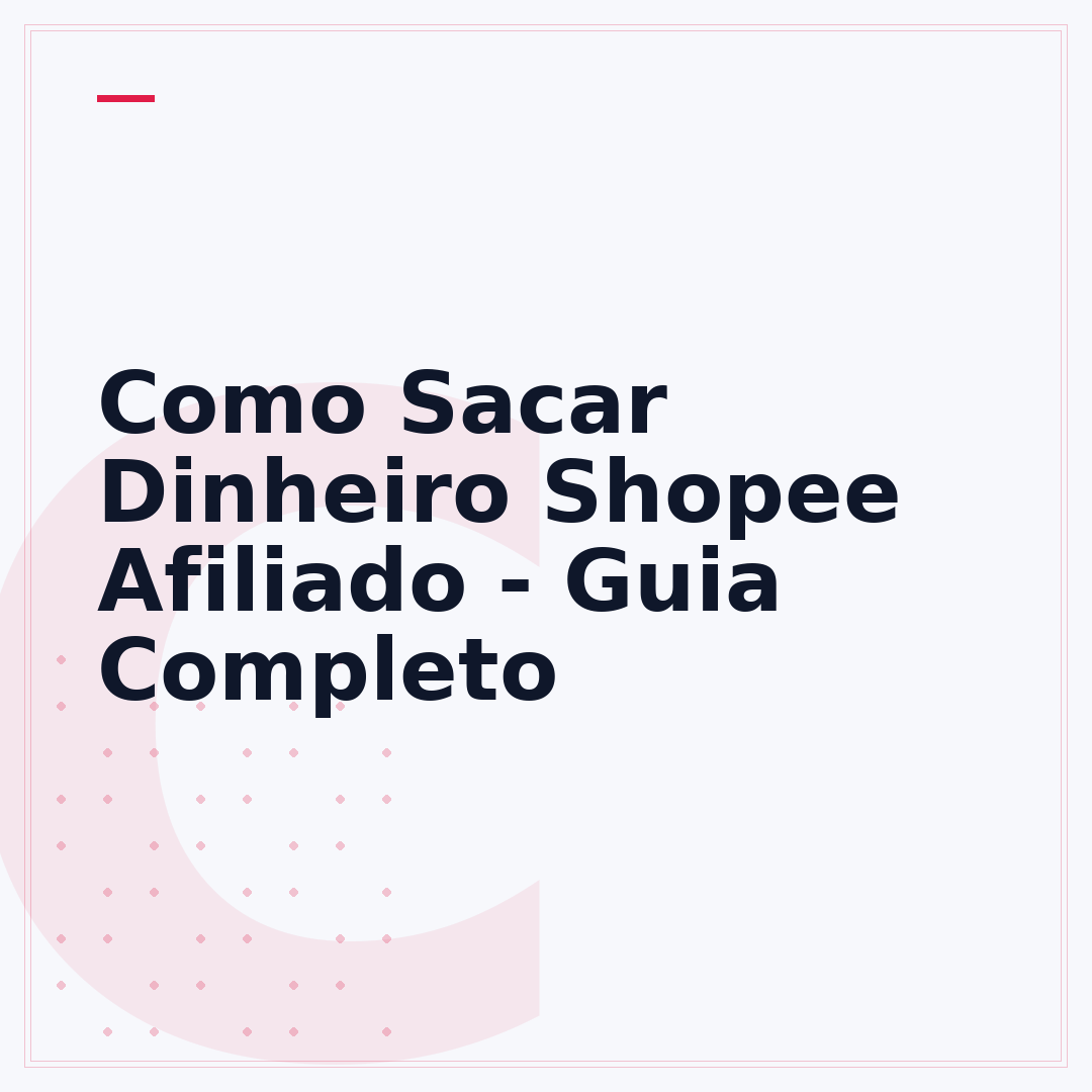 Como Sacar Dinheiro Shopee Afiliado - Guia Completo