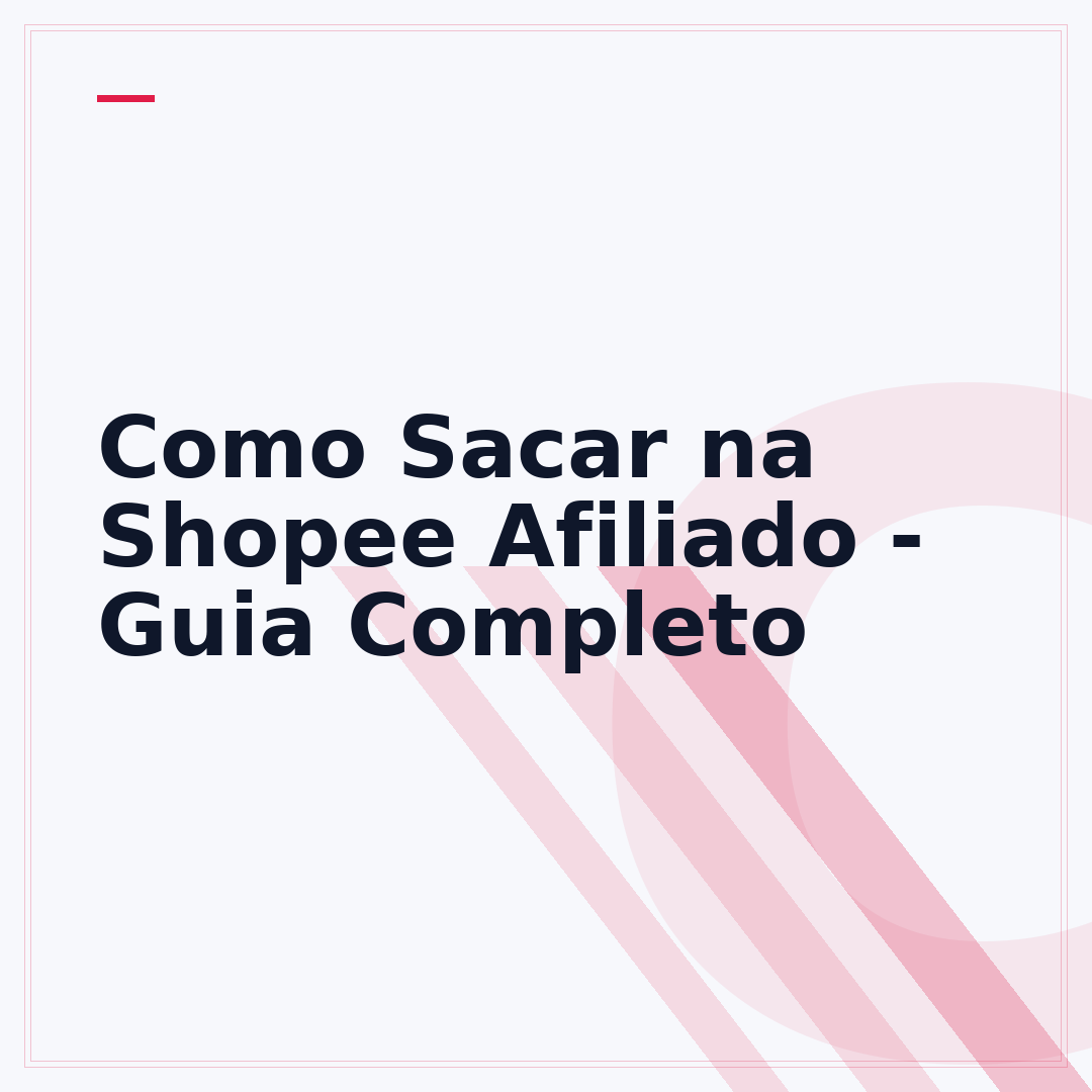 Como Sacar na Shopee Afiliado - Guia Completo