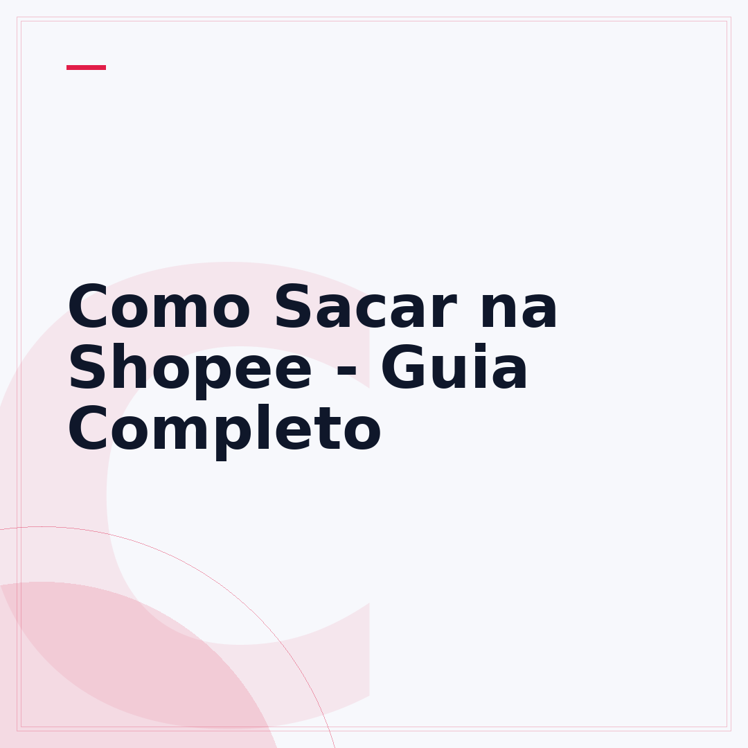 Como Sacar na Shopee - Guia Completo