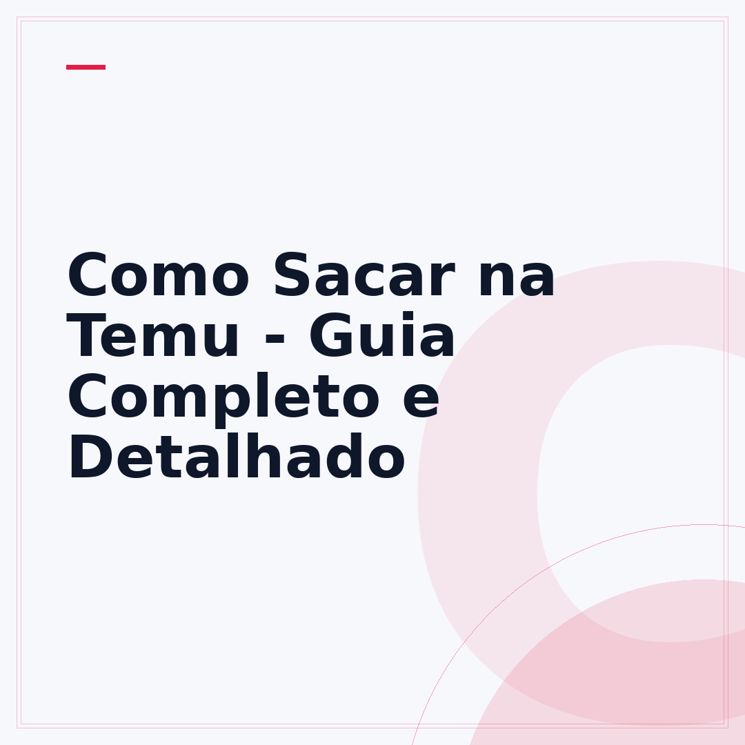 Como Sacar na Temu - Guia Completo e Detalhado
