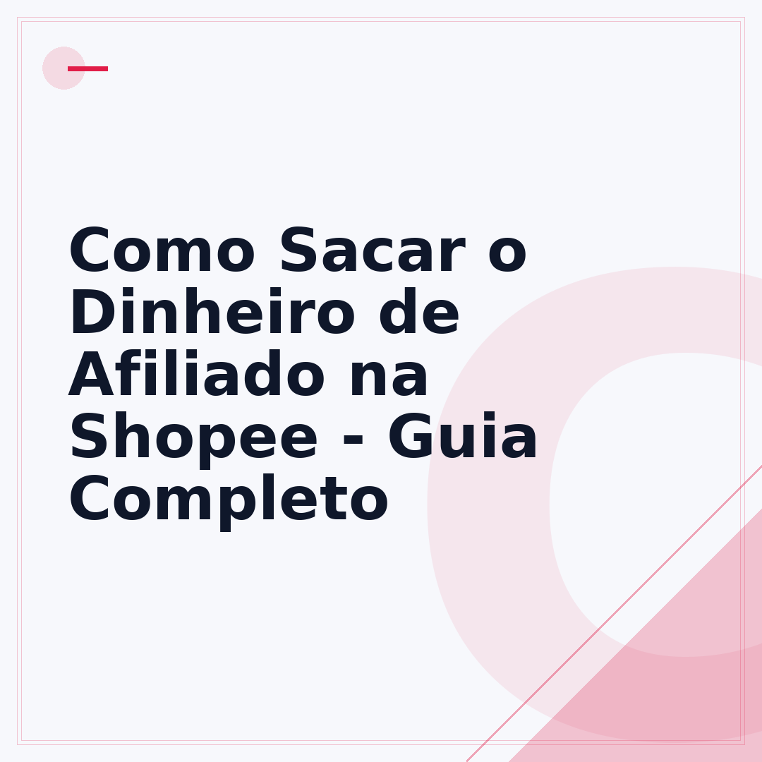 Como Sacar o Dinheiro de Afiliado na Shopee - Guia Completo