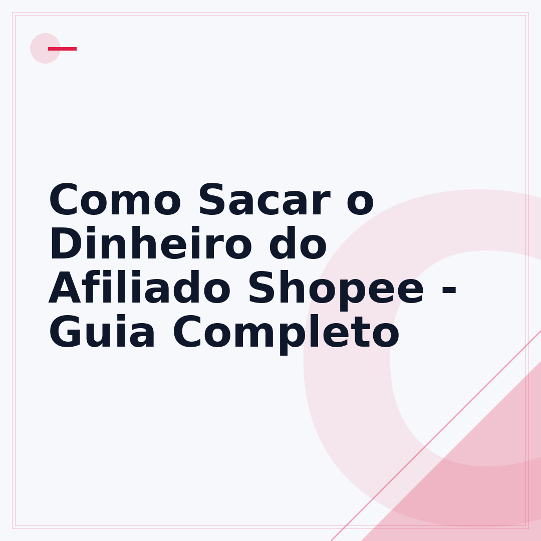 Como Sacar o Dinheiro do Afiliado Shopee - Guia Completo