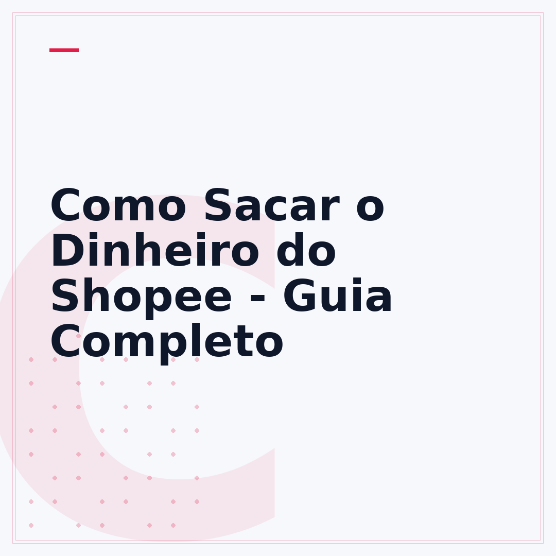 Como Sacar o Dinheiro do Shopee - Guia Completo